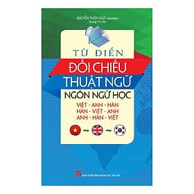 Từ Điển Đối Chiếu Thuật Ngữ Ngôn Ngữ Học Ngôn Ngữ Học (Việt - Anh - Hàn, Anh - Hàn - Việt, Hàn - Việt - Anh) - Văn