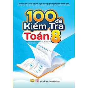 100 Đề Kiểm Tra Toán 8 - Biên soạn theo chương trình GDPT mới - ndbooks