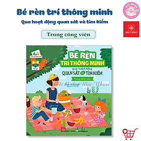 Bé rèn trí thông minh qua hoạt động quan sát và tìm kiếm - 05 chủ đề dành cho bé 0 - 6 tuổi - Đinh Tị Books - Minh Minh