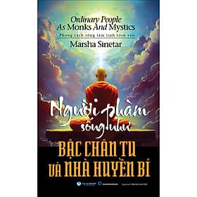 Sách Người Phàm Sống Như Bậc Chân Tu Và Nhà Huyền Bí