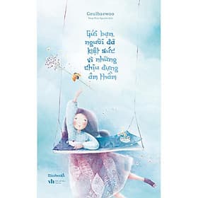 Gửi Bạn, Người Đã Kiệt Sức Vì Những Chịu Đựng Âm Thầm - Geulbaewoo - AZ Việt Nam - Nam Việt