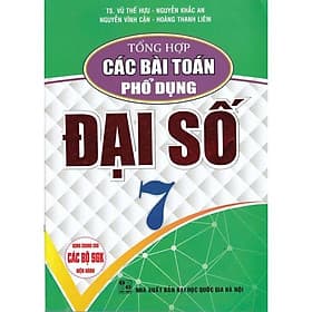 Tổng Hợp Các Bài Toán Phổ Dụng Đại Số Lớp 7 - Dùng Chung Cho Các Bộ SGK Hiện Hành - Hồng Ân - An