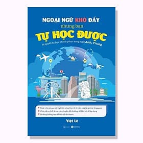 Ngoại Ngữ Khó Đấy Nhưng Bạn Tự Học Được – Bí Quyết Tự Học Chinh Phục Song Ngữ Anh, Trung - Bản Quyền - Trung Chính