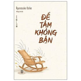 Sách Để Tâm Không Bận