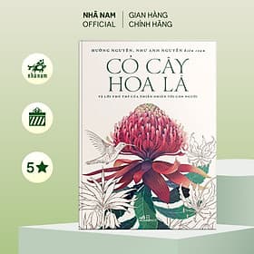 Cỏ cây hoa lá (và lời thủ thỉ của thiên nhiên với con người) (Nhã Nam Official)
