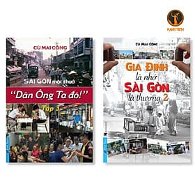Gia Định Là Nhớ Sài Gòn Là Thương 2 & Sài Gòn Một Thuở "Dân Ông Tạ Đó!" Tập 3 - Cù Mai Công - - 