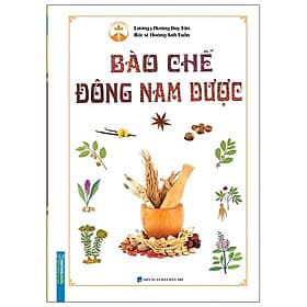 Sách Bào Chế Đông Nam Dược (Bìa Cứng) - Minh Minh