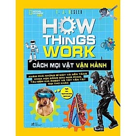 How Things Work - Cách Mọi Vật Vận Hành - Bản Quyền - Nhã Nam