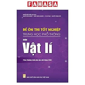 Đề Ôn Thi Tốt Nghiệp Trung Học Phổ Thông - Môn Vật Lí (Theo Chương Trình Giáo Dục Phổ Thông 2018) - Theo Theobald