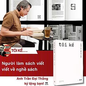 (Tác giả ký tặng) TÔI KỂ - Tất Cả Đều Từ Sách - Trần Đại Thắng Viết Và Vẽ - Đông A - 
