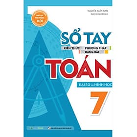 Sổ Tay Kiến Thức - Phương Pháp - Dạng Bài Đại Số Và Hình Học Toán Lớp 7 _MEGA - Phương Phương