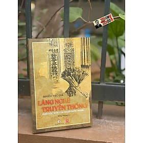 LÀNG NGHỀ TRUYỀN THỐNG – Dưới Góc Nhìn Của Người Nước Ngoài – Hồng Nhung dịch – Sách Miền Trung - 