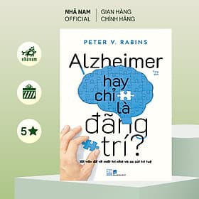 Alzheimer hay chỉ là đãng trí (Peter V.Rabins) (Nhã Nam Official)
