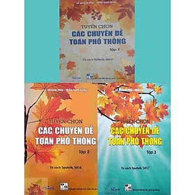 Combo 3 cuốn sách Tuyển chọn các chuyên đề toán phổ thông - Lê Hoành Phò (tập 1 + tập 2 + tập 3) - Cty Giáo Dục Sputnik