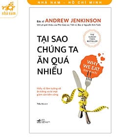 Tại sao chúng ta ăn quá nhiều: Hiểu rõ lầm tưởng về ăn kiêng và bí mật giảm cân bền vững (Nhã Nam HCM) - An Nam