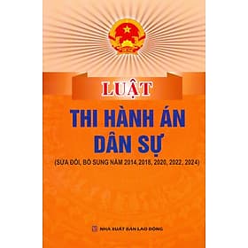 Luật Thi Hành Án Dân Sự (Sửa Đổi, Bổ Sung Năm 2014, 2018, 2020, 2022, 2024) - An Nam