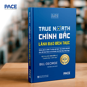 Sách Chính Bắc (Discover Your True North) - Khám Phá Ra “Chiếc La Bàn Nội Tâm” Của Chính Mình Để Dẫn Dắt Bản Thân Nhằm Trở Thành Nhà Lãnh Đạo Đích Thực - Bill George
