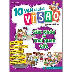 Sách 10 vạn câu hỏi vì sao dành cho thiếu nhi - Sức khỏe và thói quen tốt