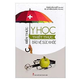 Kiến Thức Y Học Thiết Thực Bảo Vệ Sức Khỏe - Phạm Văn Khiết - VIETNAMBOOK