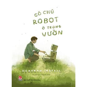 Có Chú Robot Ở Trong Vườn-Cuốn Sách Dành Cho Thiếu Nhi - Kim Dân