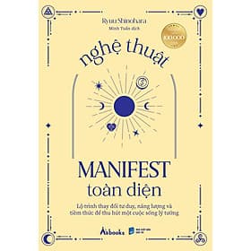 Sách Nghệ Thuật Manifest Toàn Diện - Lộ Trình Thay Đổi Tư Duy, Năng Lượng Và Tiềm Thức Để Thu Hút Một Cuộc Sống Lý Tưởng - Hú