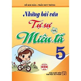 Những Bài Văn Tự Sự Và Miêu Tả Lớp 5 - Dùng Chung Cho Các Bộ SGK Hiện Hành - Hồng Ân - An