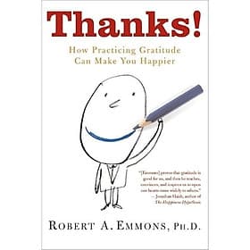 Thanks! – Lòng Biết Ơn (How Practicing Gratitude Can Make You Happier) Khoa học về lòng biết ơn và hạnh phúc bền vững – Robert A. Emmons, Ph.D. - Robert Plomin