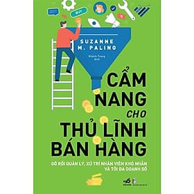 Cẩm Nang Cho Thủ Lĩnh Bán Hàng - Gỡ Rối Quản Lý, Xử Trí Nhân Viên Khó Nhằn Và Tối Đa Doanh Số - Linh Linh