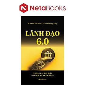 Lãnh Đạo 6.0 - Tương Lai Đổi Mới Tổ Chức Và Ngân Hàng - Làn