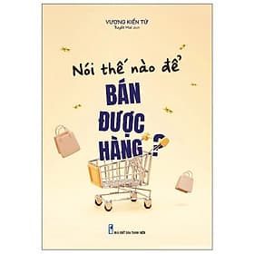 Sách Nói Thế Nào Để Bán Được Hàng - HAN