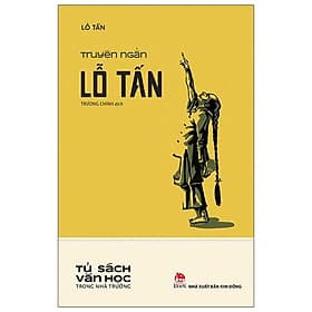 Truyện Ngắn Lỗ Tấn - Văn Học Trong Nhà Trường - Kim