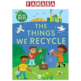 Sách ngoại văn: We Go Eco - The Things We Recycle - Go