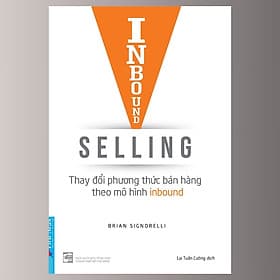 Inbound Selling - Thay Đổi Phương Thức Bán Hàng Theo Mô Hình Inbound - Brian Signorell - Lại Tuấn Cường dịch - (bìa mềm) - Phương Phương