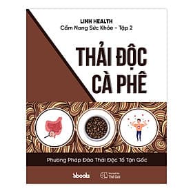 Sách CẨM NANG SỨC KHỎE (TẬP 2) THẢI ĐỘC CÀ PHÊ