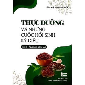 Thực Dưỡng và Những Cuộc Hồi Sinh Kỳ Diệu - Tập 1 (Ăn đúng, sống vui) - Vũ