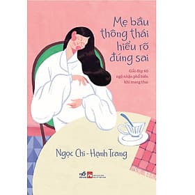 Sách Mẹ bầu thông thái hiểu rõ đúng sai - Nhã Nam