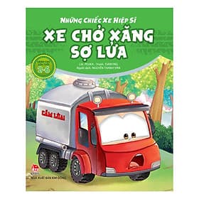 Sách Những Chiếc Xe Hiệp Sĩ: Xe Chở Xăng Sợ Lửa - Nha Nha