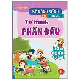 Kỹ Năng Sống Cho Học Sinh - Tự Mình Phấn Đấu - Minh Minh