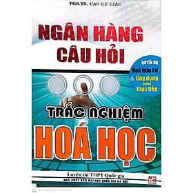Ngân hàng câu hỏi trắc nghiệm Hóa -Quyển hạ: Hóa hữu cơ và ứng dụng trong thực tiễn (Luyện thi THPT Quốc gia) - Hạ