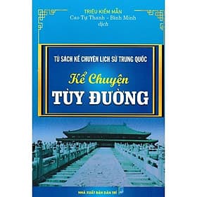 Kể Chuyện Tùy Đường - Tủ Sách Kể Chuyện Lịch Sử Trung Quốc - Hồng Ân - An