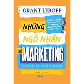 Những Ngộ Nhận Về Marketing (Chiến Lược Marketing Và Nâng Cao Thành Tích Kinh Doanh Của Doanh Nghiệp) - Thanh Thanh