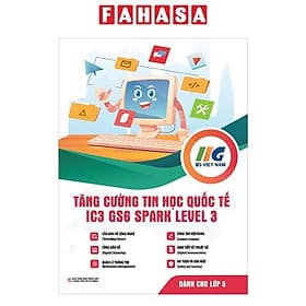 Tăng Cường Tin Học Quốc Tế - IC3-GS6 Spark Level 3 - Dành Cho Lớp 5