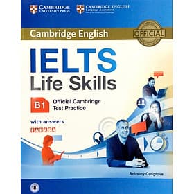 IELTS Life Skills Official Cambridge Test Practice B1 Student's Book with Answers and Audio Reprint Edition (Sách Không Kèm Đĩa) - ED