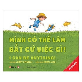 Sách Mình Có Thể Làm Bất Cứ Việc Gì! – I Can Be Anything!