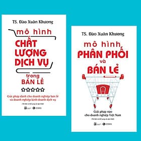 Combo 2 cuốn kinh tế: Mô Hình Chất Lượng Dịch Vụ Trong Bán Lẻ: Giải Pháp Dành Cho Doanh Nghiệp Bán Lẻ Và Doanh Nghiệp Kinh Doanh Dịch Vụ + Mô Hình Phân Phối Và Bán Lẻ - Giải Pháp Cho Doanh Nghiệp Việt Nam - Phan Thái