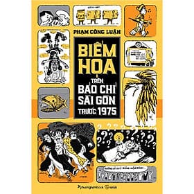 Biếm Họa Trên Báo Chí Sài Gòn Trước 1975 - Phương Phương