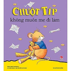 Sách Chuột Típ Không Muốn Mẹ Đi Làm - Nhà xuất bản Larousse