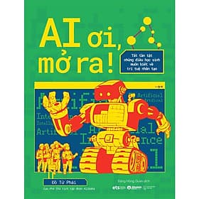 AI Ơi, Mở Ra! - Tât Tần Tật Những Điều Học Sinh Muốn Biết Về Trí Tuệ Nhân Tạo