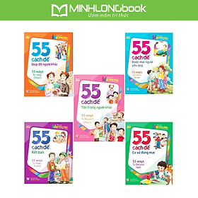 Combo TSKNDCHS 55 Cách: Để Giúp Đỡ Người Khác + Để Kết Bạn + Để Được Mọi Người Yêu Quý + Để Cư Xử Đúng Mực + Để Tôn Trọng Người Khác - 