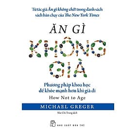 Ăn Gì Không Già - Phương Pháp Khoa Học Để Khỏe Mạnh Hơn Khi Già Đi - TRE